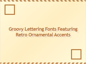 Groovy Retro Lettering Fonts with Ornamental Swirl Accents