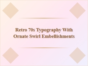 Retro 70s Typography with Ornate Swirl Embellishments | Vintage Decorative Lettering