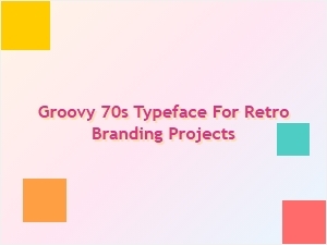 Groovy 70s Typeface for Retro Branding Projects